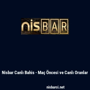 Nisbar Canlı Bahis - Ma&ccedil; &Ouml;ncesi ve Canlı Oranlar