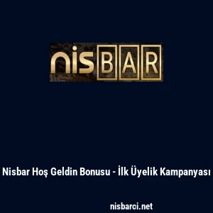 Nisbar Hoş Geldin Bonusu - İlk &Uuml;yelik Kampanyası