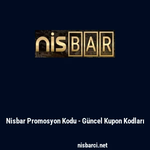 Nisbar Promosyon Kodu - G&uuml;ncel Kupon Kodları
