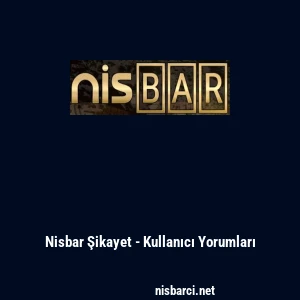 Nisbar Şikayet - Kullanıcı Yorumları